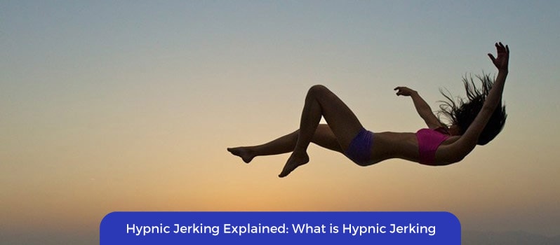Hypnic Jerking Hypnic Jerking