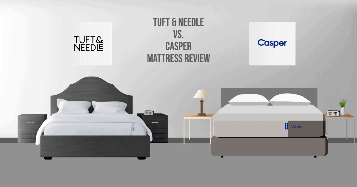 Tuft & Needle vs. Casper Mattress Comparison and Review 2022